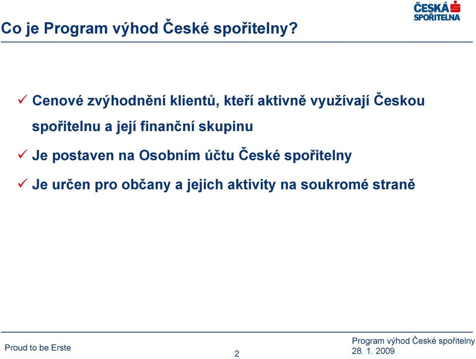 Českou spořitelnu a její finanční skupinu Je