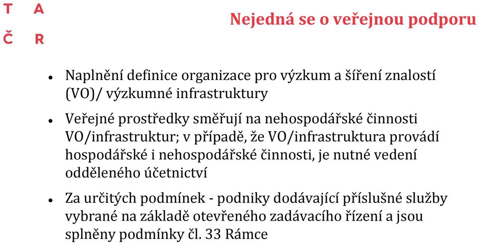 VO/infrastruktura provádí hospodářské i nehospodářské činnosti, je nutné vedení odděleného účetnictví Za