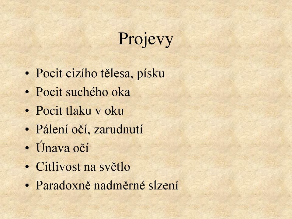 Pálení očí, zarudnutí Únava očí
