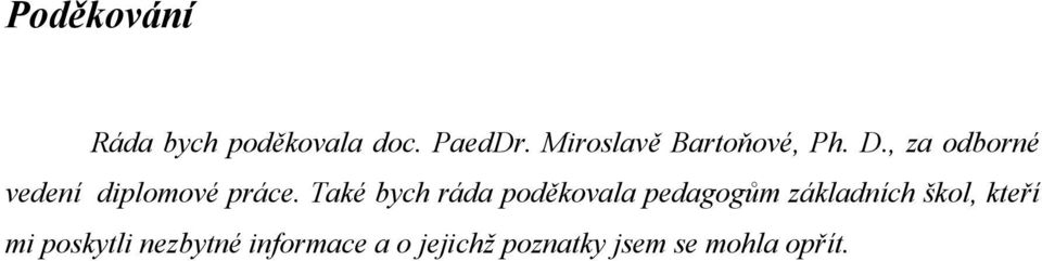 , za odborné vedení diplomové práce.