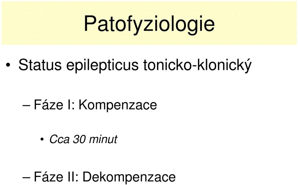 tonicko-klonický Fáze I: