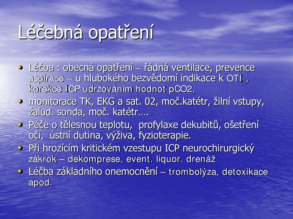 Péče o tělesnou teplotu, profylaxe dekubitů, ošetření očí, ústní dutina, výživa, fyzioterapie.