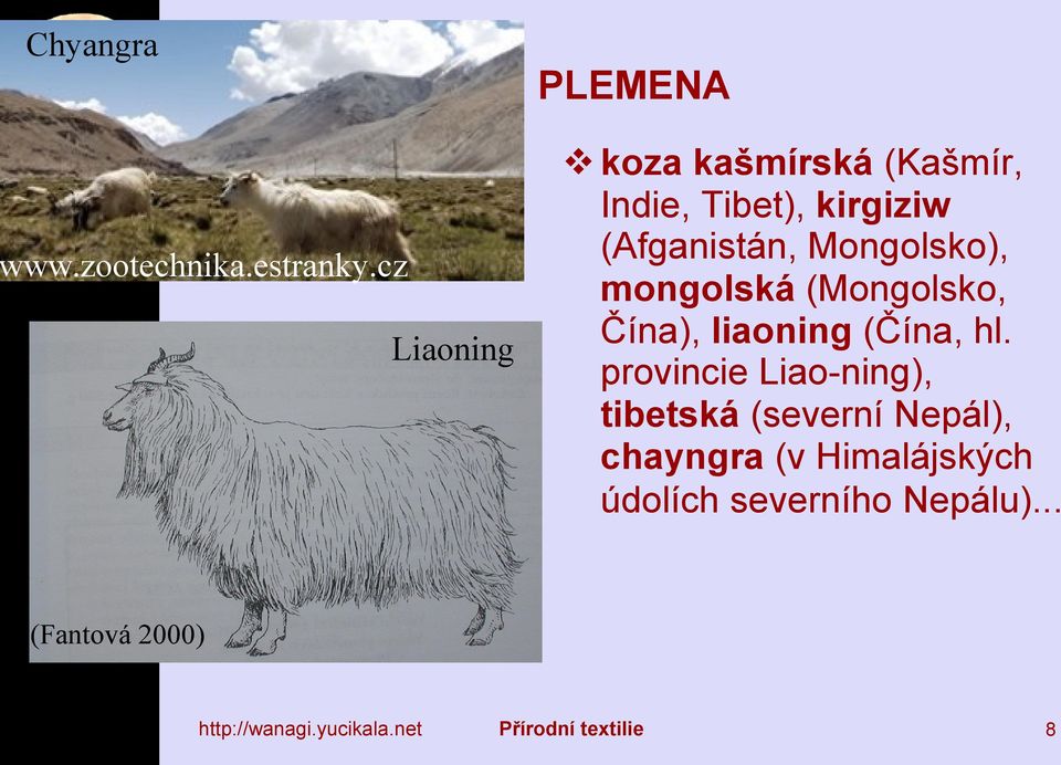 Mongolsko), mongolská (Mongolsko, Čína), liaoning (Čína, hl.