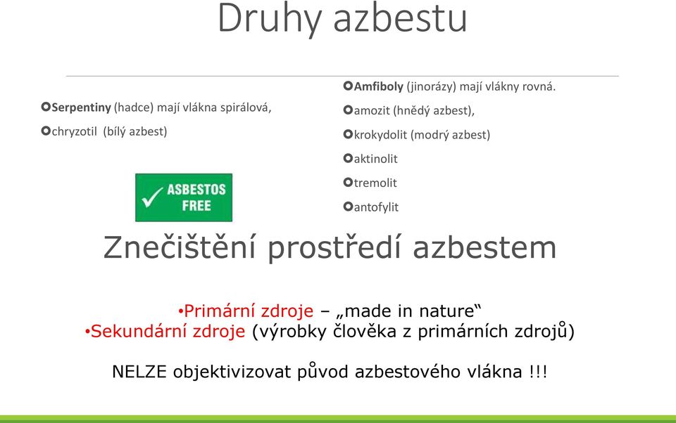 krokydolit (modrý azbest) aktinolit tremolit antofylit Znečištění prostředí azbestem