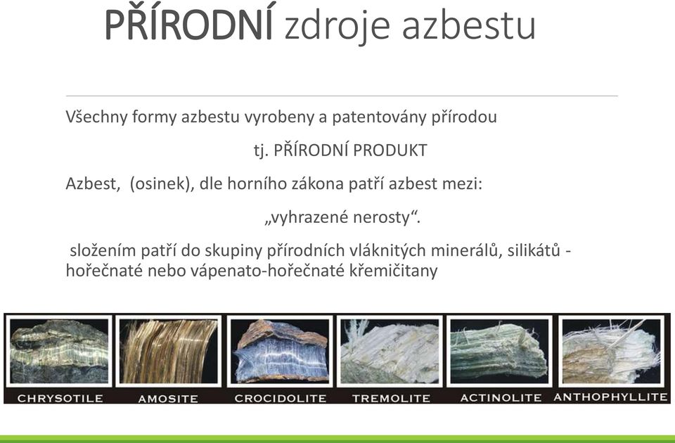 PŘÍRODNÍ PRODUKT Azbest, (osinek), dle horního zákona patří azbest