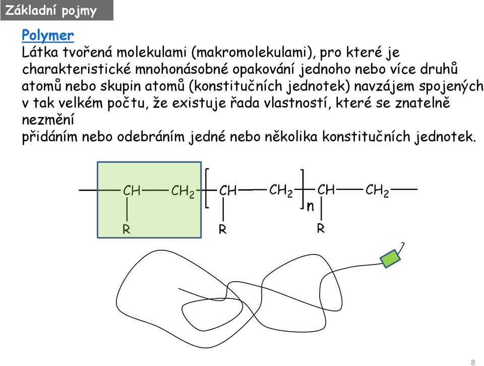 (konstitučních jednotek) navzájem spojených v tak velkém počtu, že existuje řada