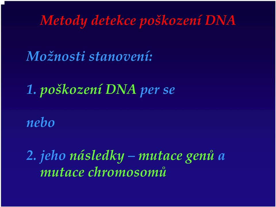 poškození DNA per se nebo 2.