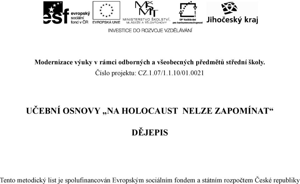 0021 UČEBNÍ OSNOVY NA HOLOCAUST NELZE ZAPOMÍNAT DĚJEPIS Tento