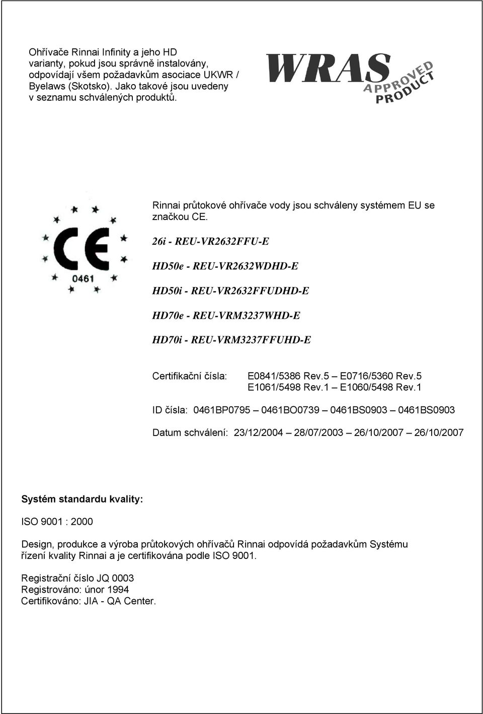 26i - REU-VR2632FFU-E HD50e - REU-VR2632WDHD-E HD50i - REU-VR2632FFUDHD-E HD70e - REU-VRM3237WHD-E HD70i - REU-VRM3237FFUHD-E Certifikační čísla: E0841/5386 Rev.5 E0716/5360 Rev.5 E1061/5498 Rev.