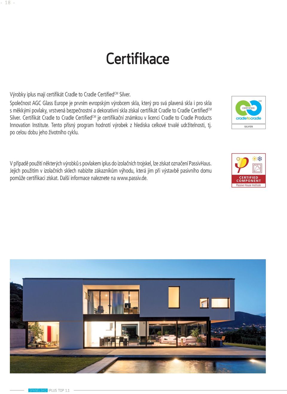 Certified CM Silver. Certifikát Cradle to Cradle Certified CM je certifikační známkou v licenci Cradle to Cradle Products Innovation Institute.