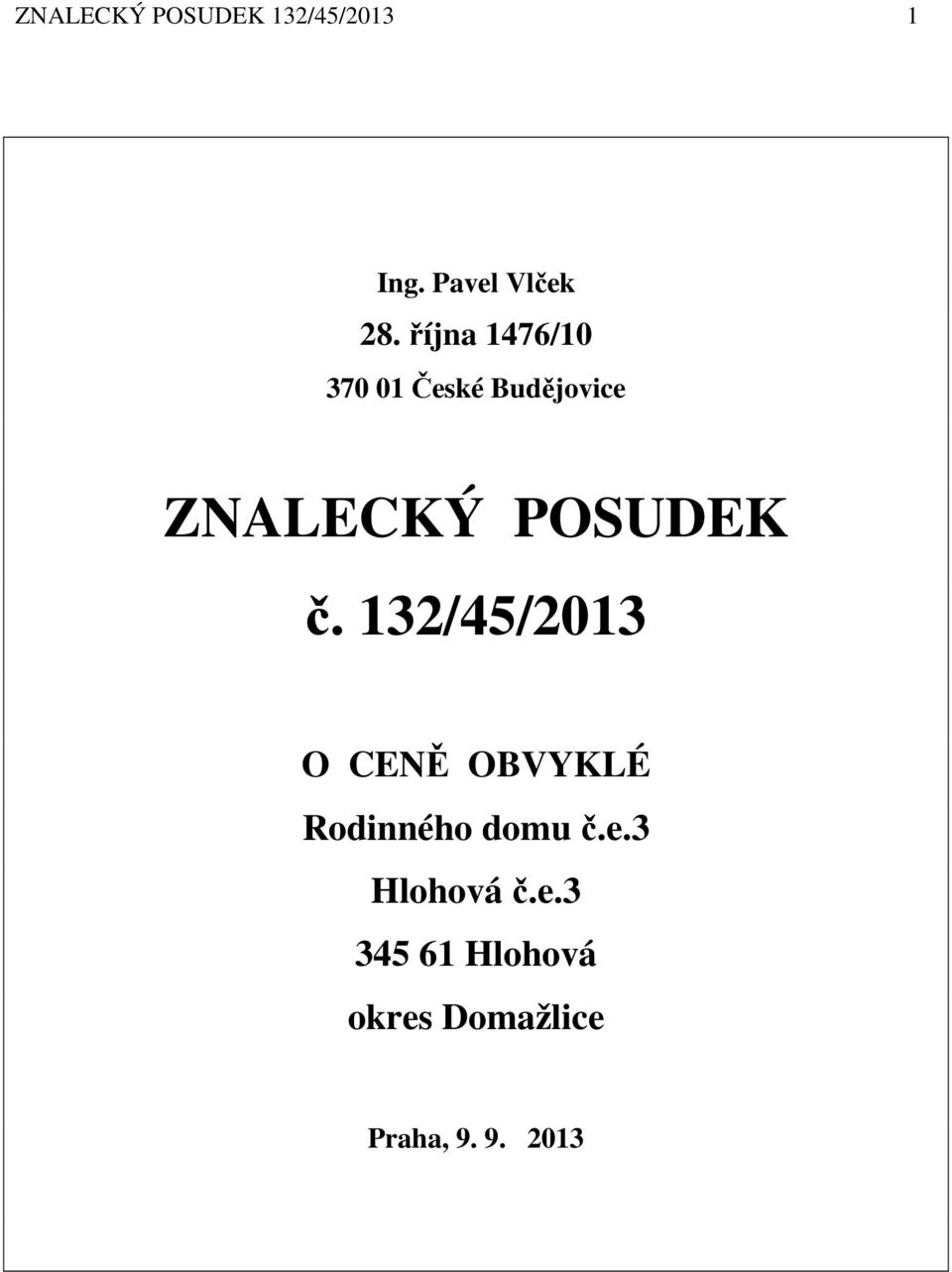 č. 132/45/2013 O CENĚ OBVYKLÉ Rodinného domu č.e.