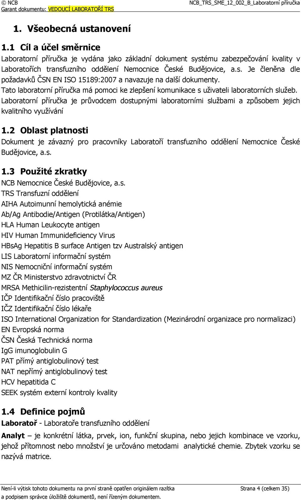 Laboratorní příručka je průvodcem dostupnými laboratorními službami a způsobem jejich kvalitního využívání 1.