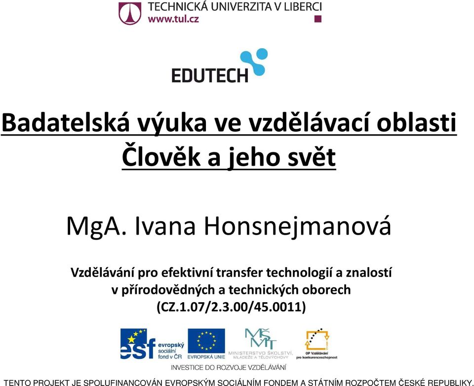 znalostí v přírodovědných a technických oborech (CZ.1.07/2.3.00/45.