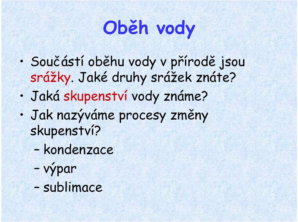 Jaká skupenství vody známe?