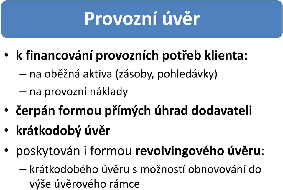 přímých úhrad dodavateli krátkodobý úvěr poskytován i formou