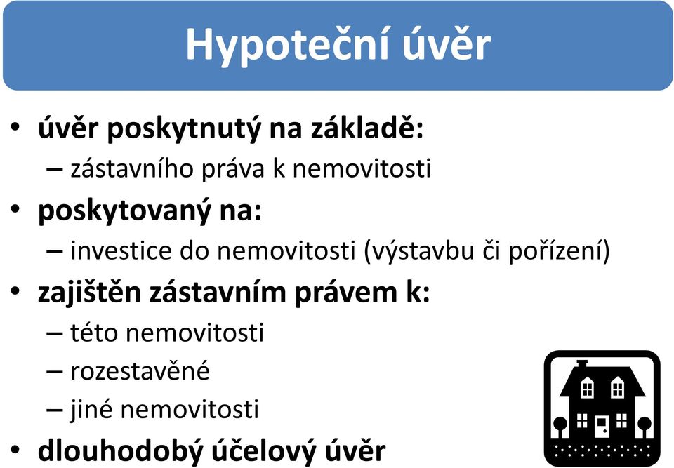 nemovitosti (výstavbu či pořízení) zajištěn zástavním