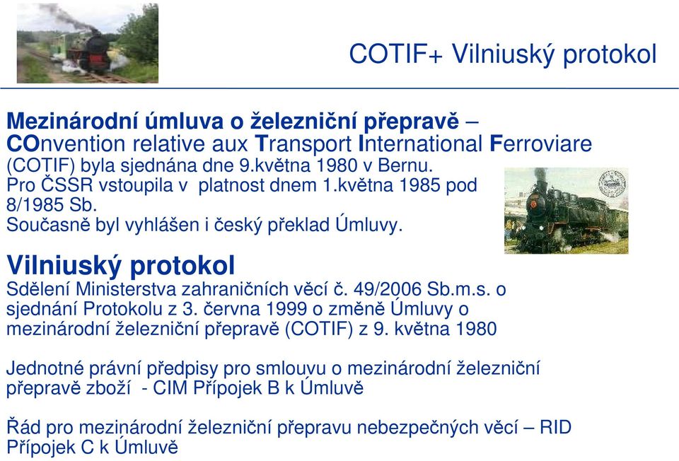 Vilniuský protokol Sdělení Ministerstva zahraničních věcí č. 49/2006 Sb.m.s. o sjednání Protokolu z 3.