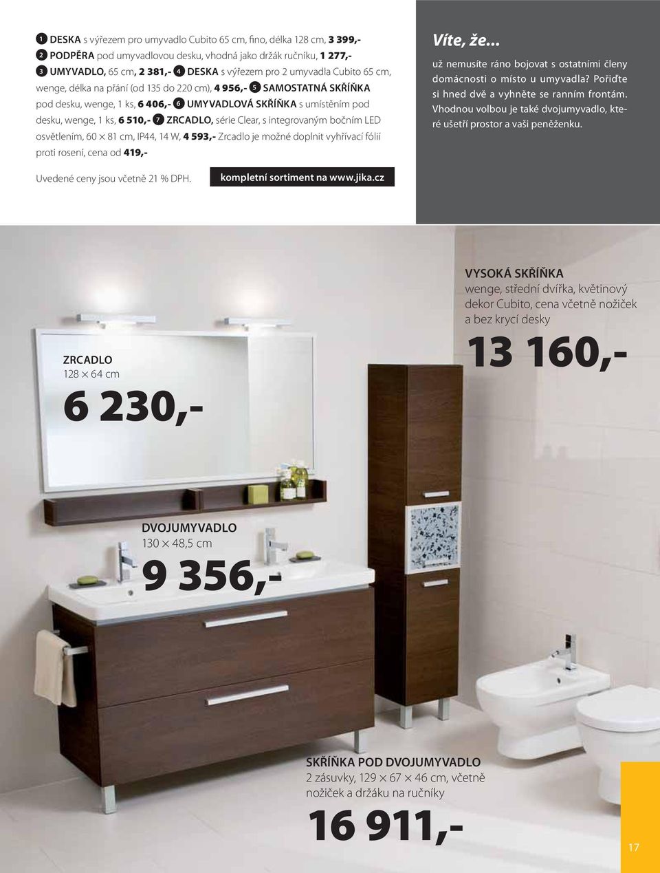 ZRCADLO, série Clear, s integrovaným bočním LED osvětlením, 60 81 cm, IP44, 14 W, 4 593,- Zrcadlo je možné doplnit vyhřívací fólií proti rosení, cena od 419,- Víte, že.