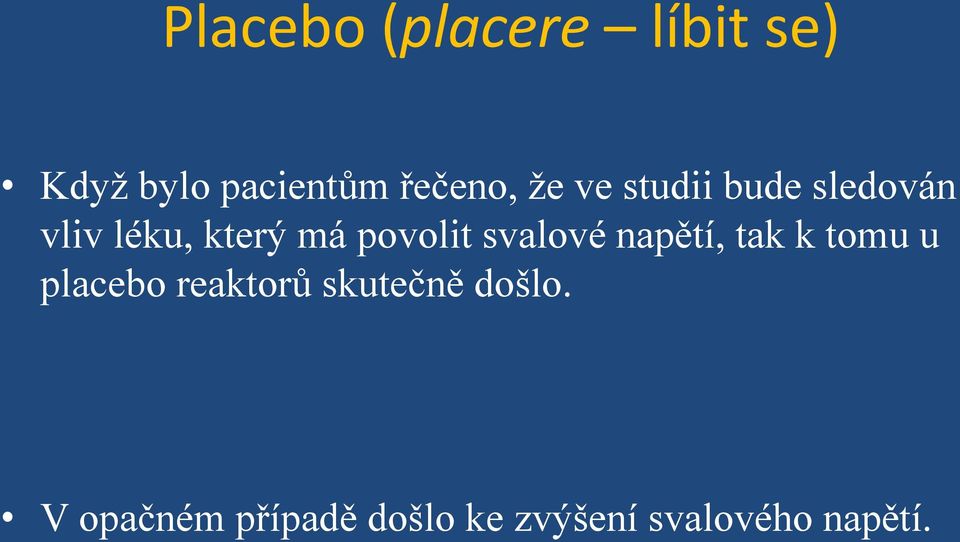 svalové napětí, tak k tomu u placebo reaktorů skutečně