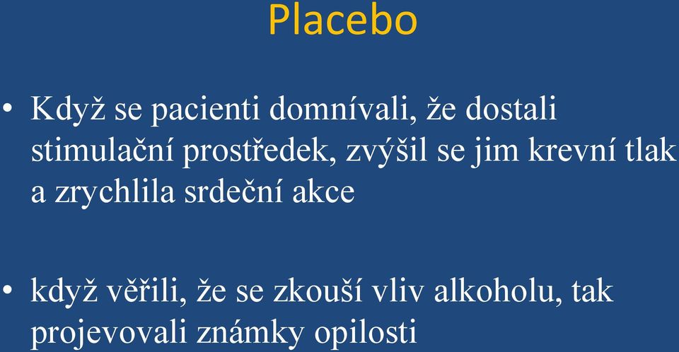 a zrychlila srdeční akce když věřili, že se