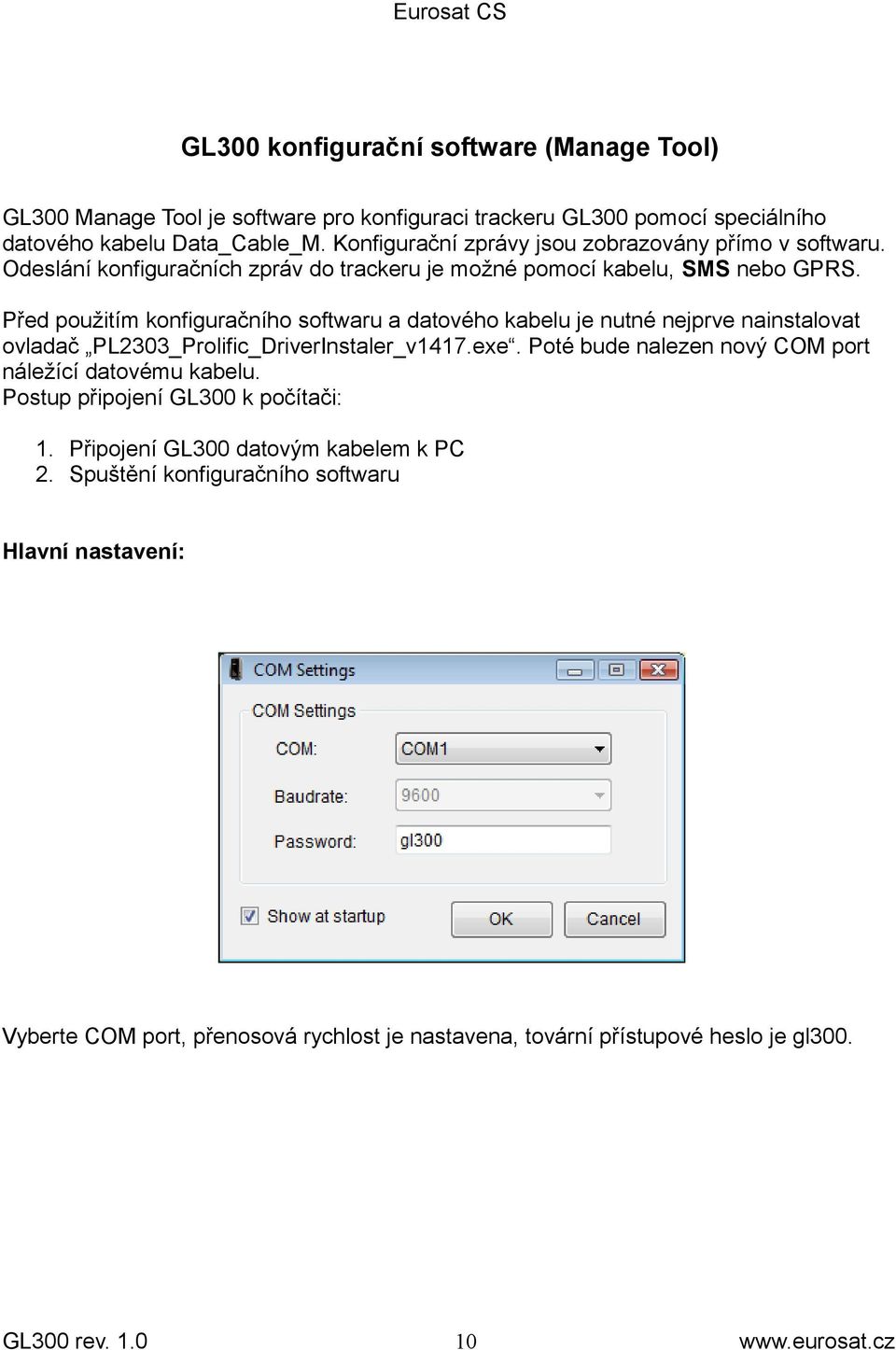 Před použitím konfiguračního softwaru a datového kabelu je nutné nejprve nainstalovat ovladač PL2303_Prolific_DriverInstaler_v1417.exe.