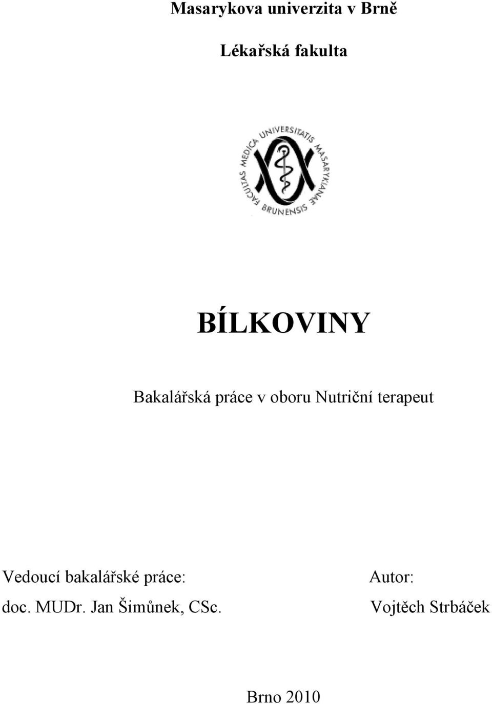 terapeut Vedoucí bakalářské práce: doc. MUDr.