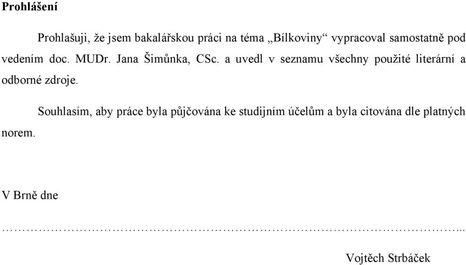 a uvedl v seznamu všechny použité literární a odborné zdroje.