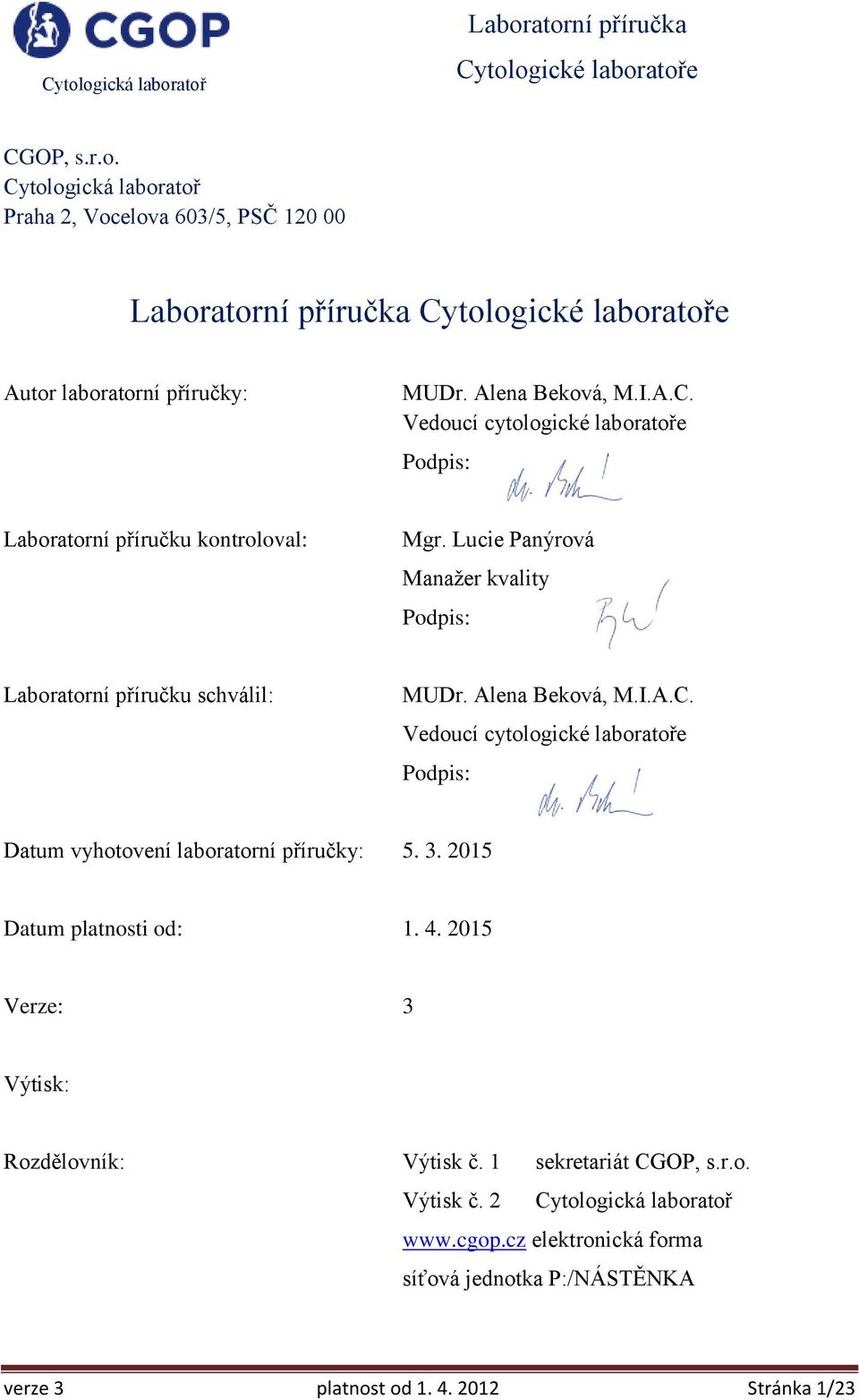 Vedoucí cytologické laboratoře Podpis: Datum vyhotovení laboratorní příručky: 5. 3. 2015 Datum platnosti od: 1. 4.