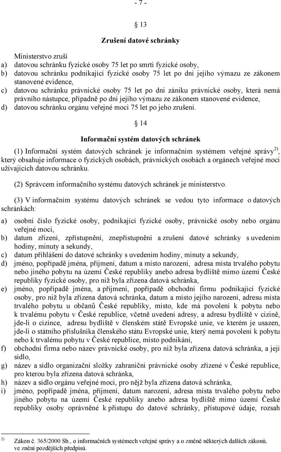 schránku orgánu veřejné moci 75 let po jeho zrušení.