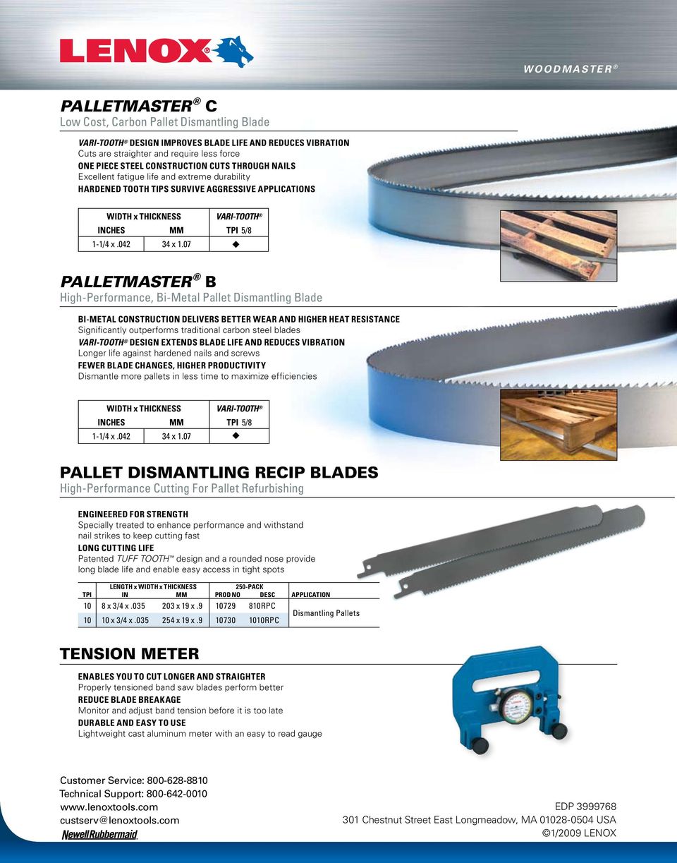 07 PALLETMASTER B High-Performance, Bi-Metal Pallet Dismantling Blade BI-METAL CONSTRUCTION DELIVERS BETTER WEAR AND HIGHER HEAT RESISTANCE Significantly outperforms traditional carbon steel blades