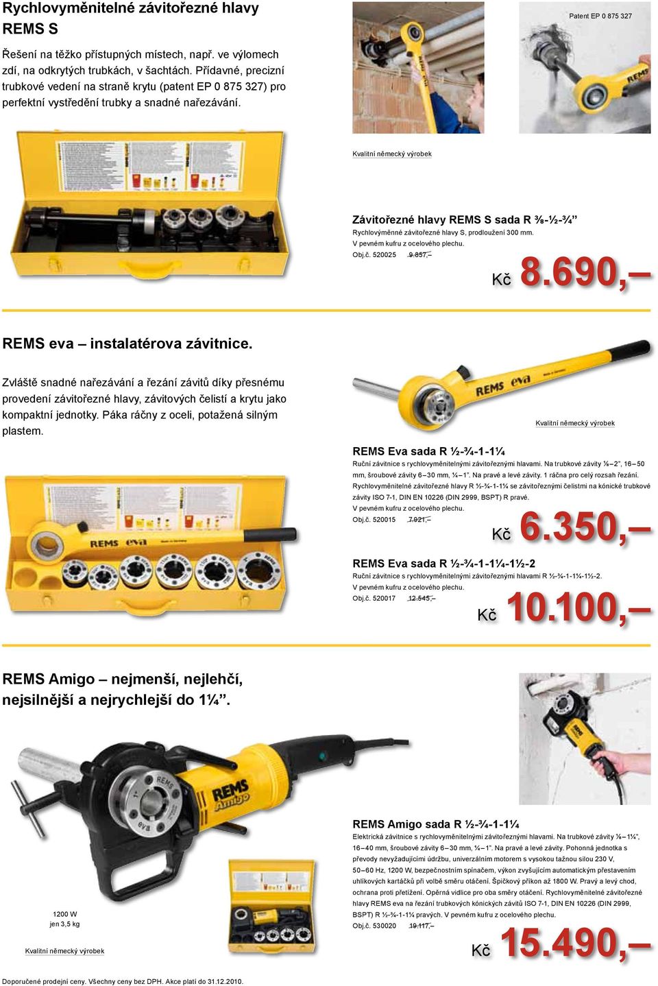 Závitořezné hlavy REMS S sada R ⅜ - ½ - ¾ Rychlovýměnné závitořezné hlavy S, prodloužení 300 mm. V pevném kufru z ocelového plechu. Obj.č. 520025 9.857, Kč 8.690, REMS eva instalatérova závitnice.