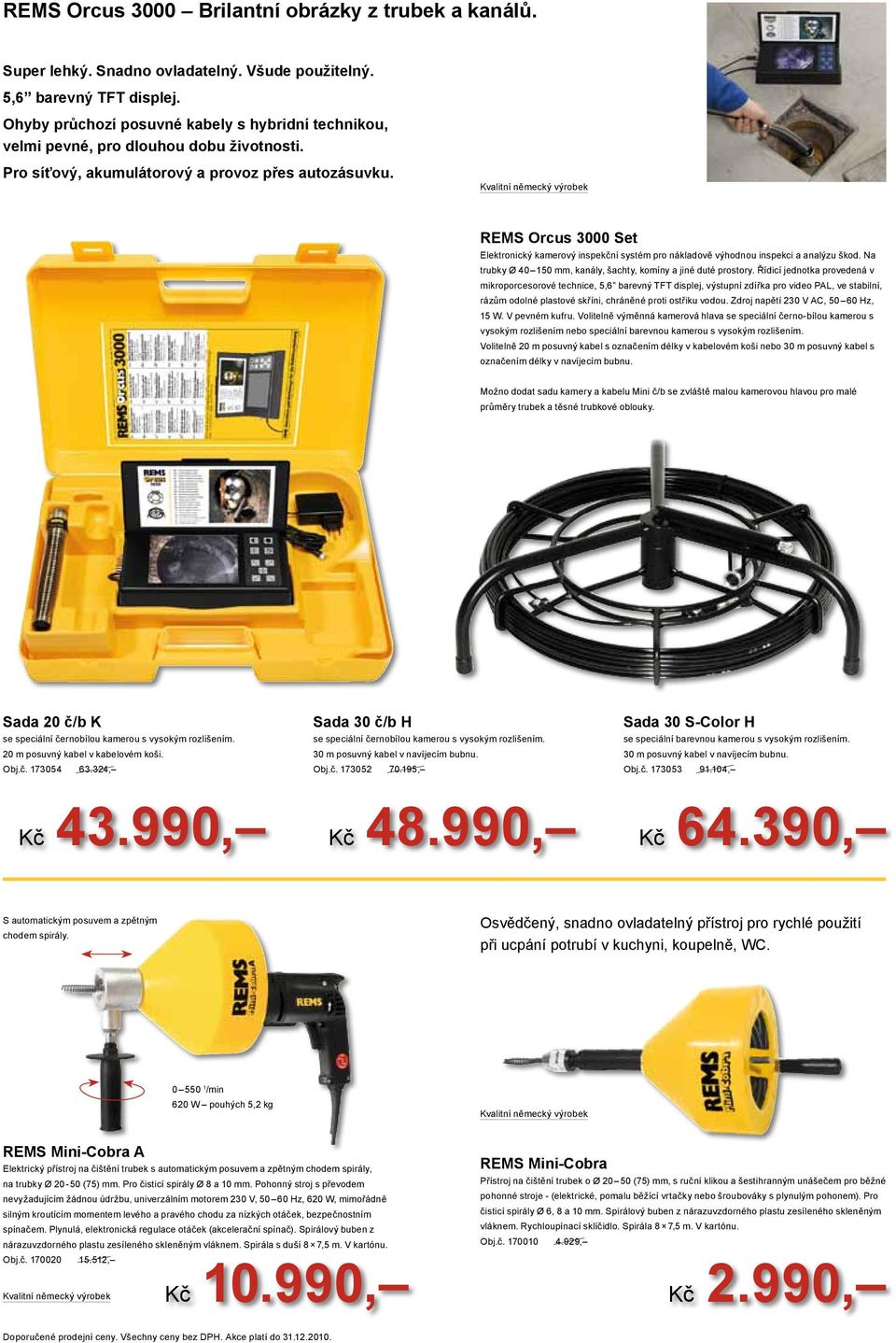 REMS Orcus 3000 Set Elektronický kamerový inspekční systém pro nákladově výhodnou inspekci a analýzu škod. Na trubky Ø 40 150 mm, kanály, šachty, komíny a jiné duté prostory.