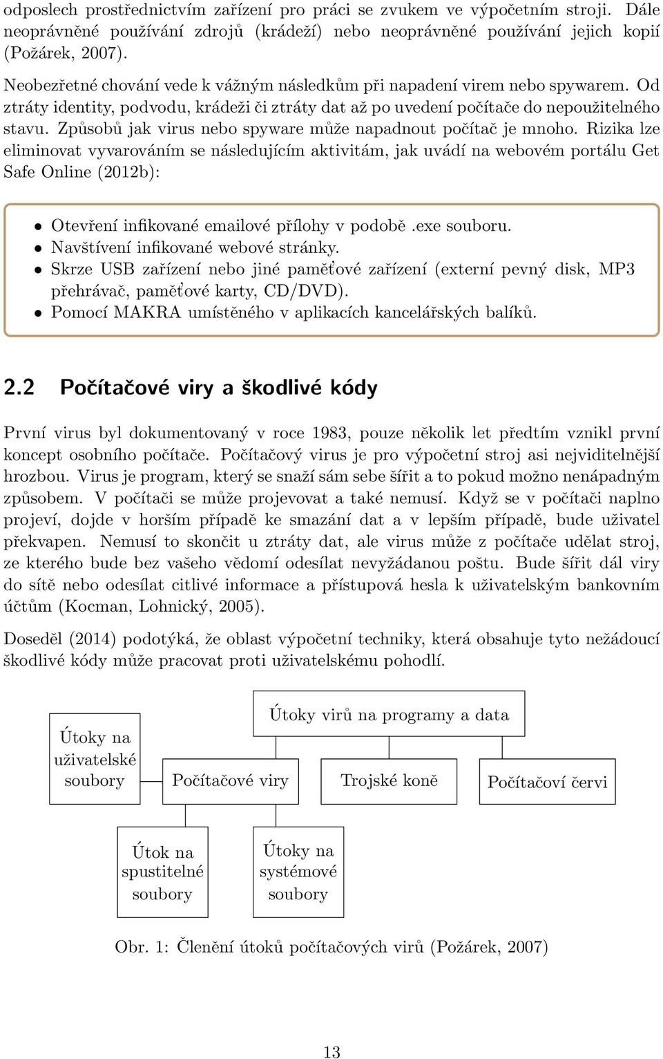 Způsobů jak virus nebo spyware může napadnout počítač je mnoho.