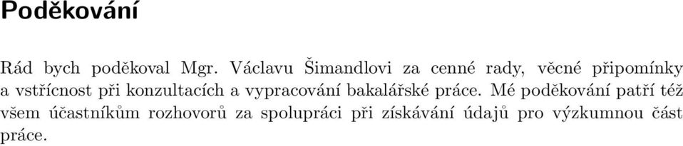 při konzultacích a vypracování bakalářské práce.