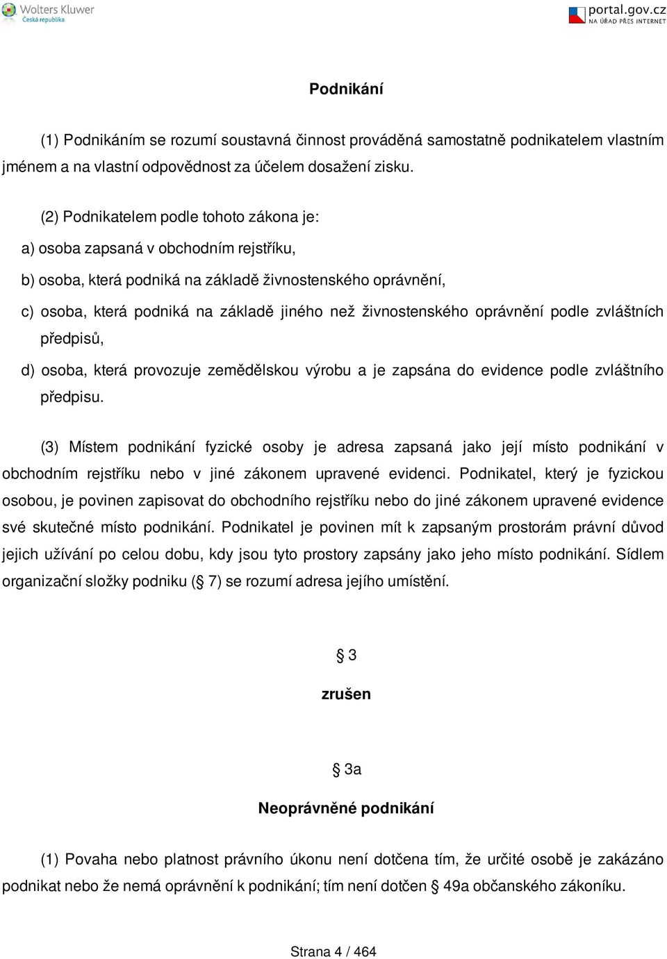 živnostenského oprávnění podle zvláštních předpisů, d) osoba, která provozuje zemědělskou výrobu a je zapsána do evidence podle zvláštního předpisu.