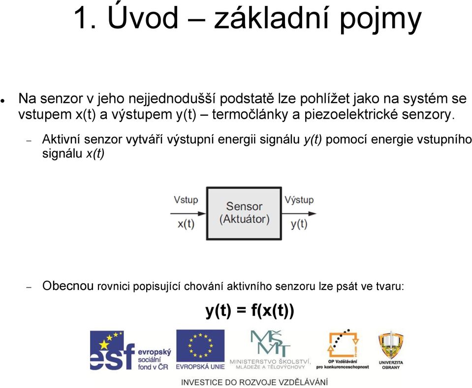 Aktivní senzor vytváří výstupní energii signálu y(t) pomocí energie vstupního