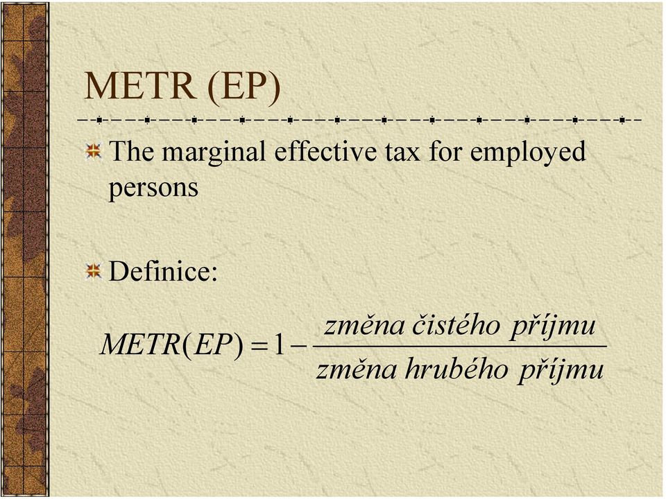 persons Definice: METR( EP) =1