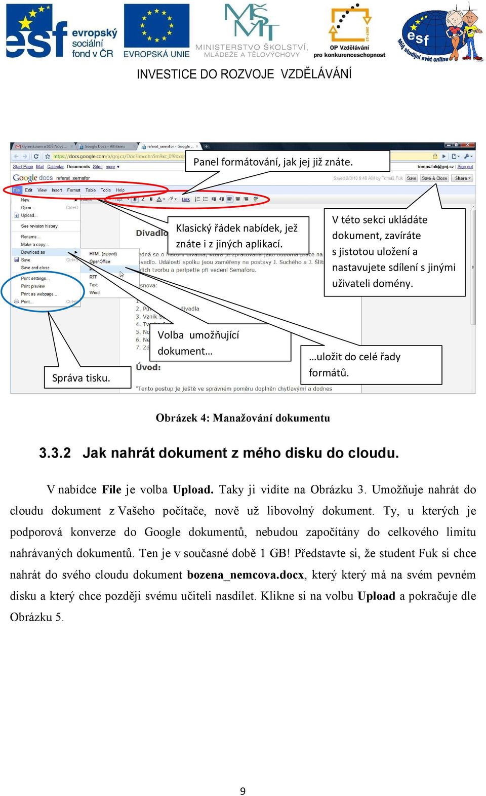 Obrázek 4: Manažování dokumentu 3.3.2 Jak nahrát dokument z mého disku do cloudu. V nabídce File je volba Upload. Taky ji vidíte na Obrázku 3.