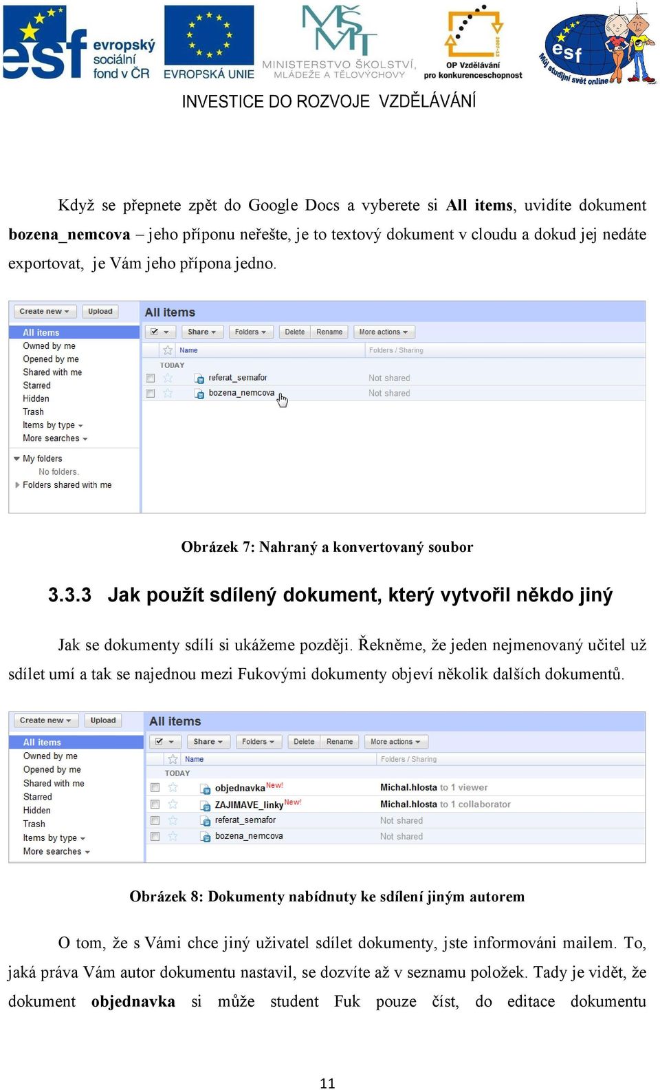 Řekněme, že jeden nejmenovaný učitel už sdílet umí a tak se najednou mezi Fukovými dokumenty objeví několik dalších dokumentů.