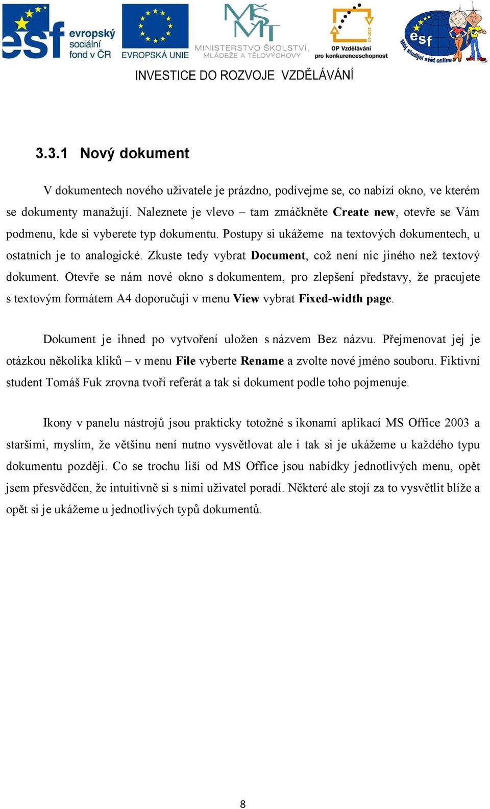 Zkuste tedy vybrat Document, což není nic jiného než textový dokument.