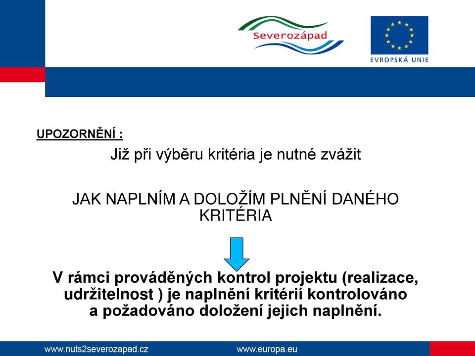 prováděných kontrol projektu (realizace, udržitelnost ) je