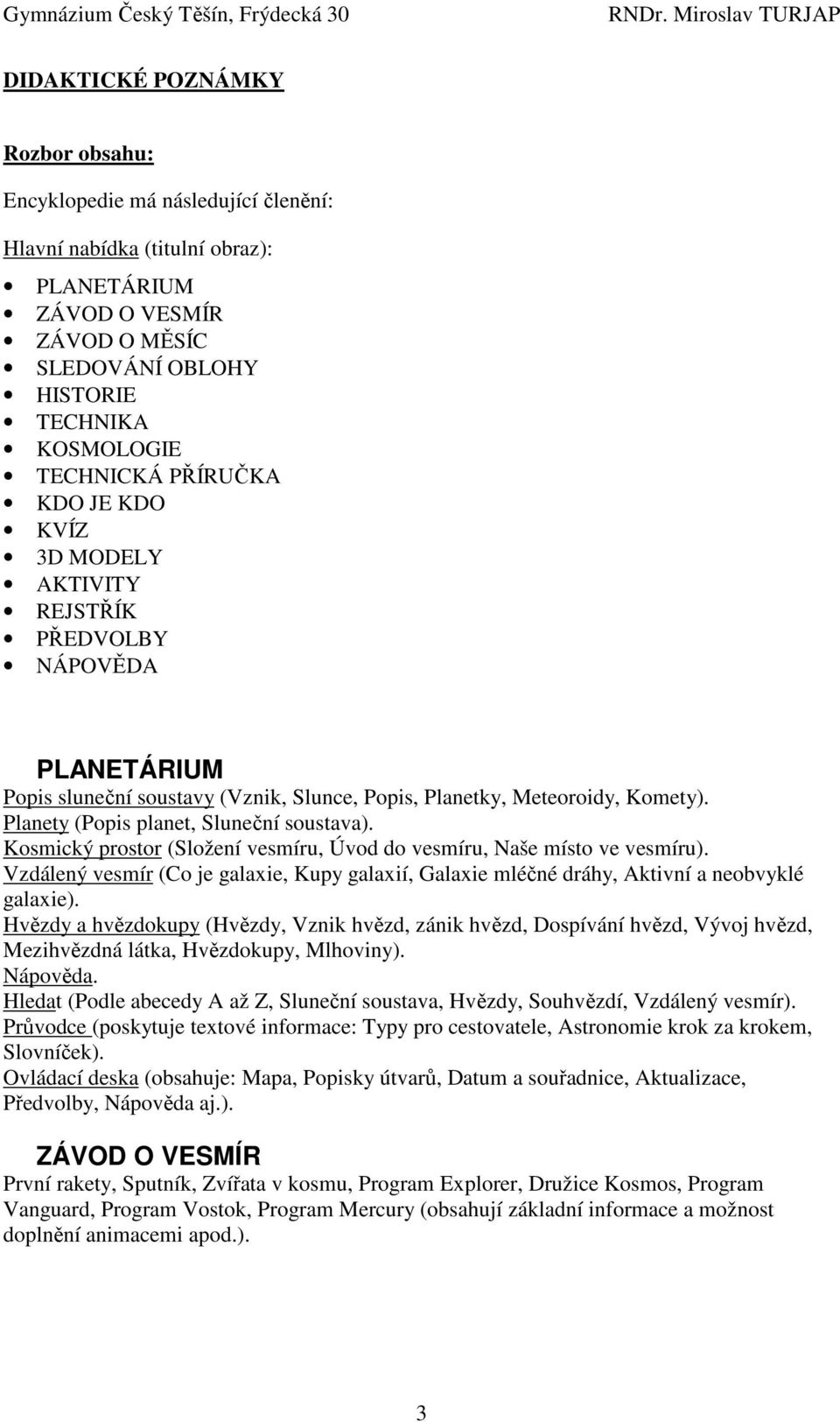 Planety (Popis planet, Sluneční soustava). Kosmický prostor (Složení vesmíru, Úvod do vesmíru, Naše místo ve vesmíru).