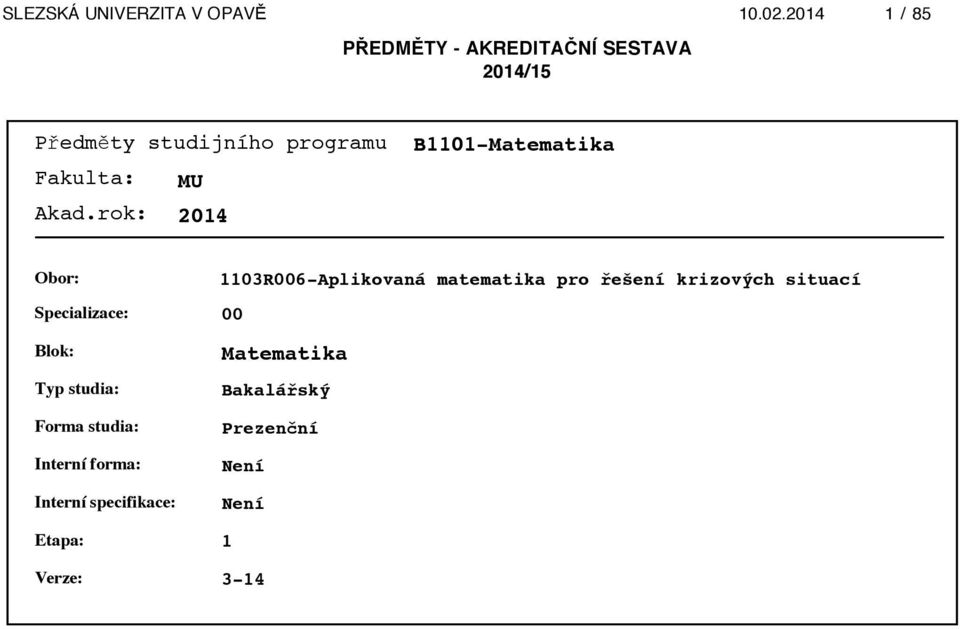 studia: Interní forma: Interní specifikace: Etapa: Verze: 1103R006-Aplikovaná