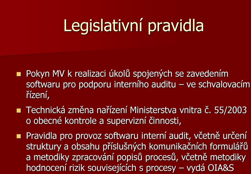 55/2003 o obecné kontrole a supervizní činnosti, Pravidla pro provoz softwaru interní audit, včetně určení