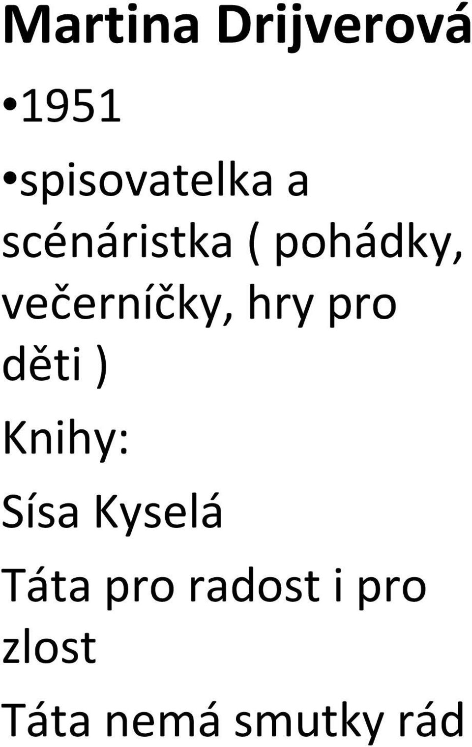 pro děti ) Knihy: Sísa Kyselá Táta pro