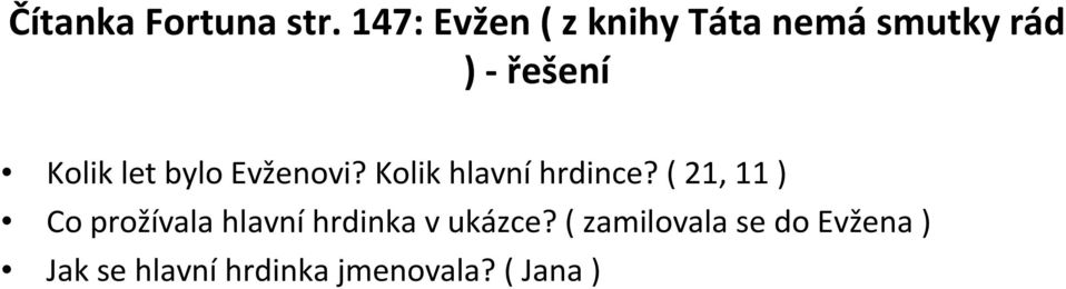 let bylo Evženovi? Kolik hlavní hrdince?