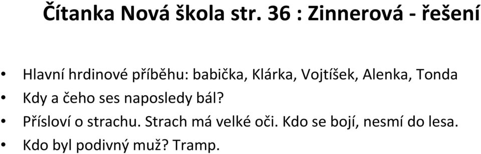 Klárka, Vojtíšek, Alenka, Tonda Kdy a čeho ses naposledy