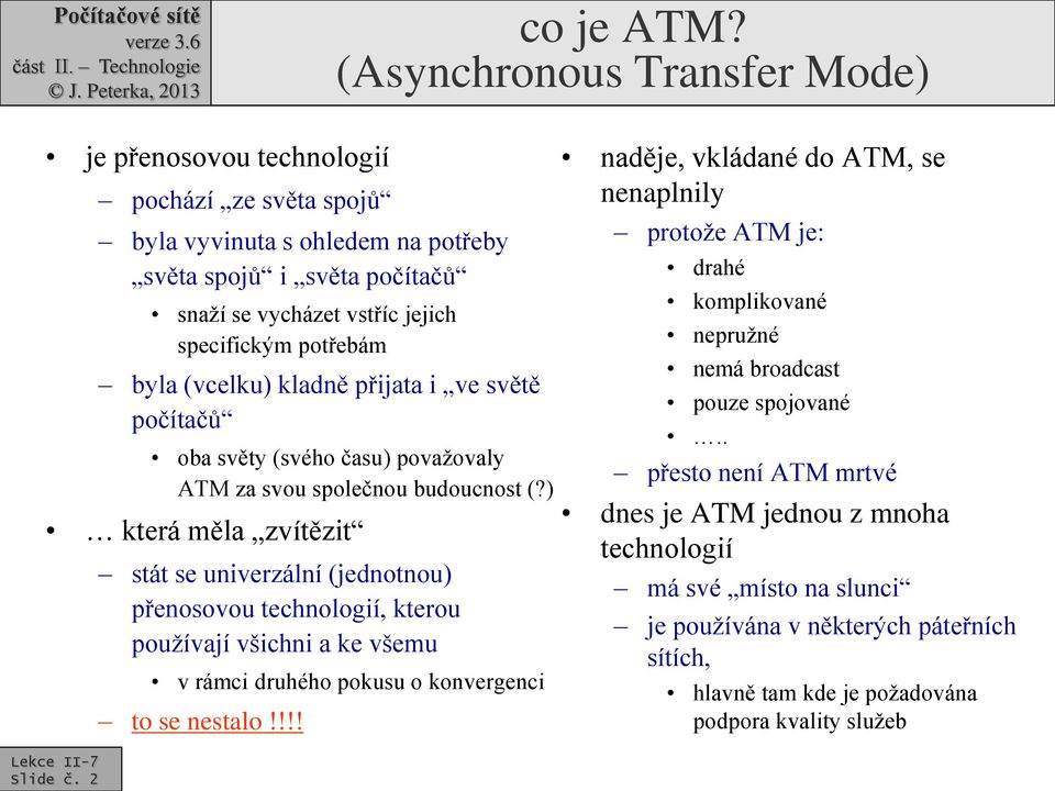 světy (svého času) považovaly ATM za svou společnou budoucnost (?