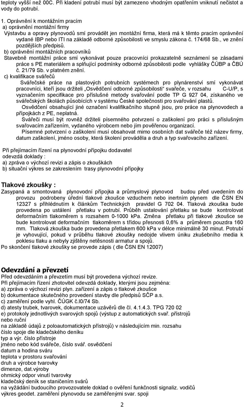 způsobilosti ve smyslu zákona č. 174/68 Sb., ve znění pozdějších předpisů.