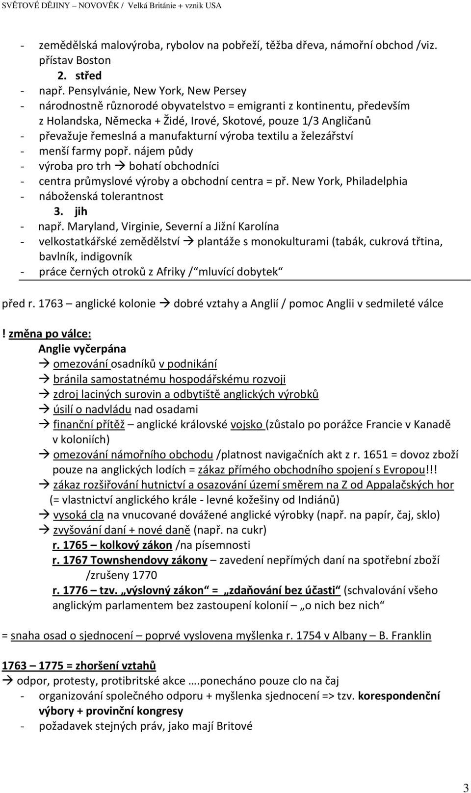 manufakturní výroba textilu a železářství - menší farmy popř. nájem půdy - výroba pro trh bohatí obchodníci - centra průmyslové výroby a obchodní centra = př.